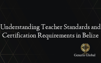 Understanding Teacher Standards and Certification Requirements in Belize