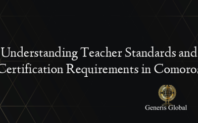 Understanding Teacher Standards and Certification Requirements in Comoros
