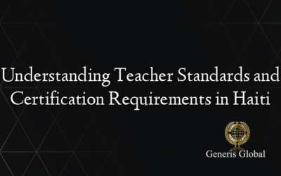 Understanding Teacher Standards and Certification Requirements in Haiti