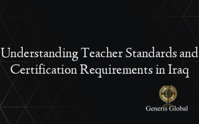 Understanding Teacher Standards and Certification Requirements in Iraq