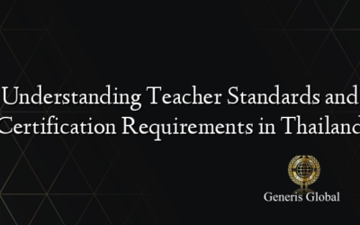 Understanding Teacher Standards and Certification Requirements in Thailand