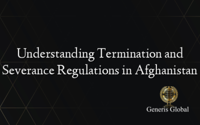 Understanding Termination and Severance Regulations in Afghanistan