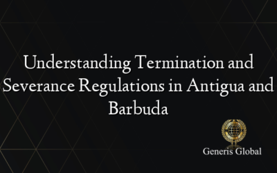 Understanding Termination and Severance Regulations in Antigua and Barbuda