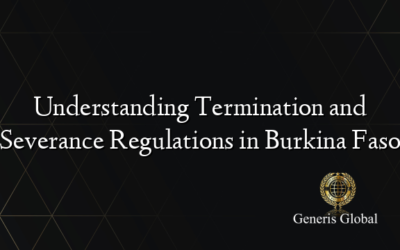 Understanding Termination and Severance Regulations in Burkina Faso