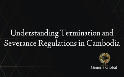 Understanding Termination and Severance Regulations in Cambodia