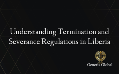 Understanding Termination and Severance Regulations in Liberia