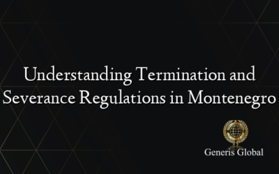 Understanding Termination and Severance Regulations in Montenegro