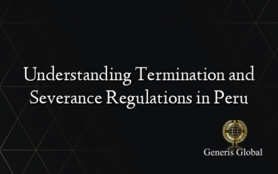 Understanding Termination and Severance Regulations in Peru