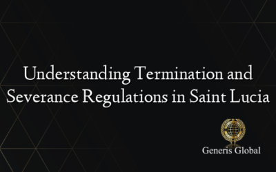 Understanding Termination and Severance Regulations in Saint Lucia