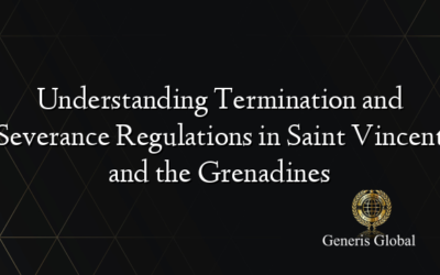 Understanding Termination and Severance Regulations in Saint Vincent and the Grenadines