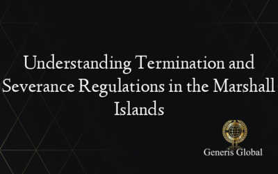Understanding Termination and Severance Regulations in the Marshall Islands