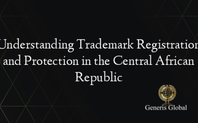 Understanding Trademark Registration and Protection in the Central African Republic