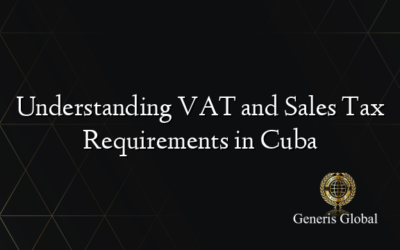 Understanding VAT and Sales Tax Requirements in Cuba