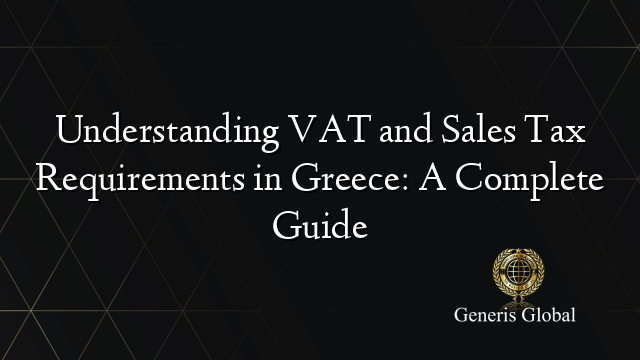 Understanding VAT and Sales Tax Requirements in Greece: A Complete Guide