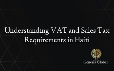 Understanding VAT and Sales Tax Requirements in Haiti