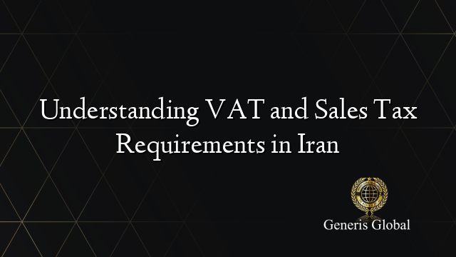 Understanding VAT and Sales Tax Requirements in Iran