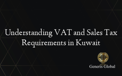 Understanding VAT and Sales Tax Requirements in Kuwait