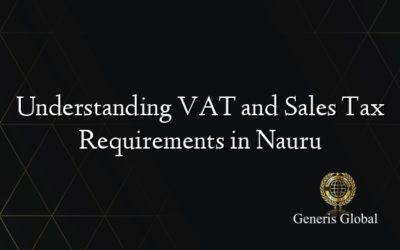 Understanding VAT and Sales Tax Requirements in Nauru