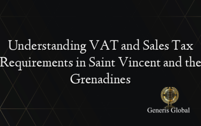 Understanding VAT and Sales Tax Requirements in Saint Vincent and the Grenadines