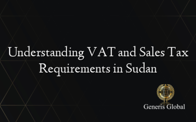 Understanding VAT and Sales Tax Requirements in Sudan