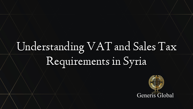 Understanding VAT and Sales Tax Requirements in Syria