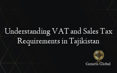 Understanding VAT and Sales Tax Requirements in Tajikistan