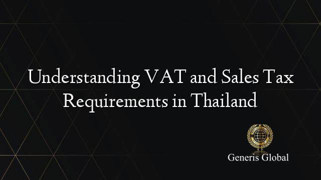 Understanding VAT and Sales Tax Requirements in Thailand