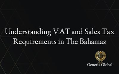 Understanding VAT and Sales Tax Requirements in The Bahamas