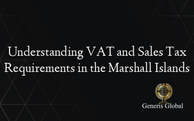 Understanding VAT and Sales Tax Requirements in the Marshall Islands