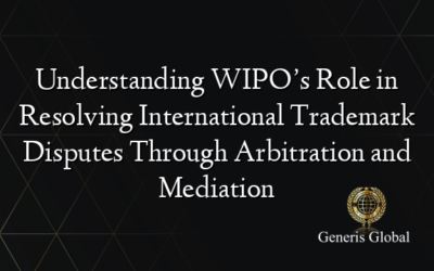 Understanding WIPO’s Role in Resolving International Trademark Disputes Through Arbitration and Mediation