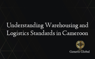 Understanding Warehousing and Logistics Standards in Cameroon