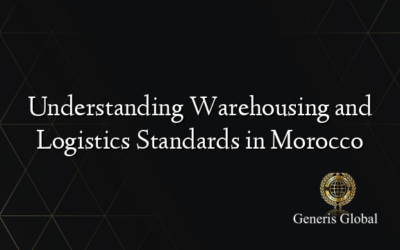 Understanding Warehousing and Logistics Standards in Morocco