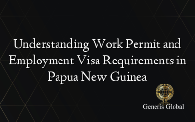 Understanding Work Permit and Employment Visa Requirements in Papua New Guinea