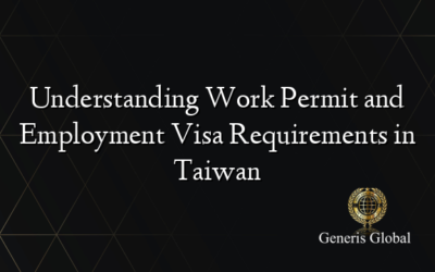Understanding Work Permit and Employment Visa Requirements in Taiwan