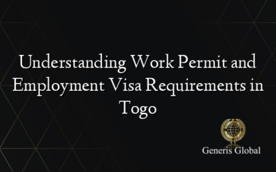 Understanding Work Permit and Employment Visa Requirements in Togo