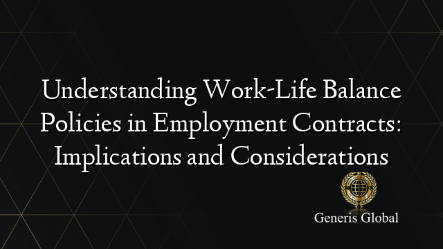 Understanding Work-Life Balance Policies in Employment Contracts ...