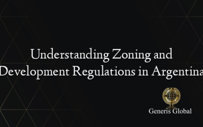 Understanding Zoning and Development Regulations in Argentina