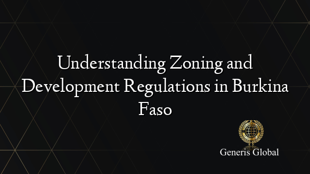 Understanding Zoning and Development Regulations in Burkina Faso