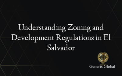 Understanding Zoning and Development Regulations in El Salvador