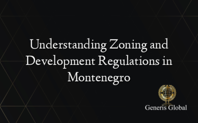 Understanding Zoning and Development Regulations in Montenegro