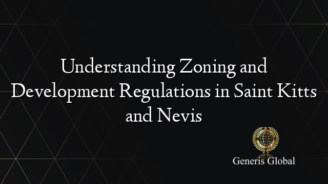 Understanding Zoning and Development Regulations in Saint Kitts and Nevis