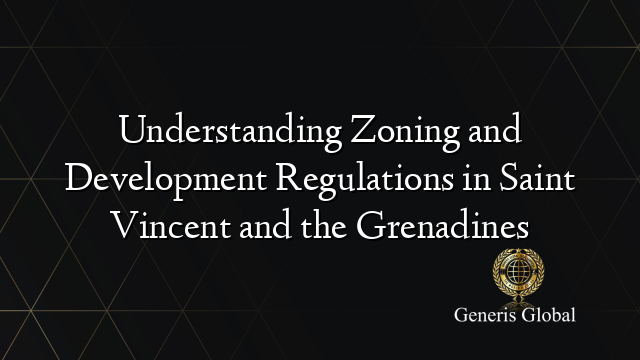 Understanding Zoning and Development Regulations in Saint Vincent and the Grenadines