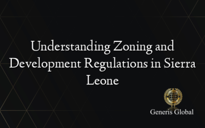 Understanding Zoning and Development Regulations in Sierra Leone