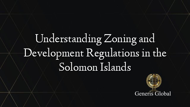 Understanding Zoning and Development Regulations in the Solomon Islands