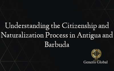Understanding the Citizenship and Naturalization Process in Antigua and Barbuda