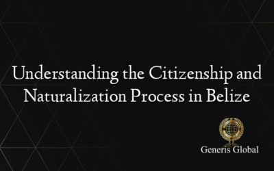 Understanding the Citizenship and Naturalization Process in Belize