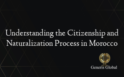 Understanding the Citizenship and Naturalization Process in Morocco