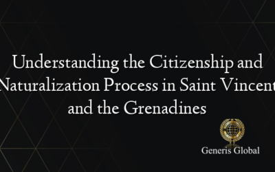 Understanding the Citizenship and Naturalization Process in Saint Vincent and the Grenadines