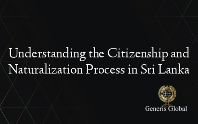 Understanding the Citizenship and Naturalization Process in Sri Lanka