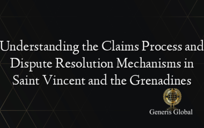 Understanding the Claims Process and Dispute Resolution Mechanisms in Saint Vincent and the Grenadines